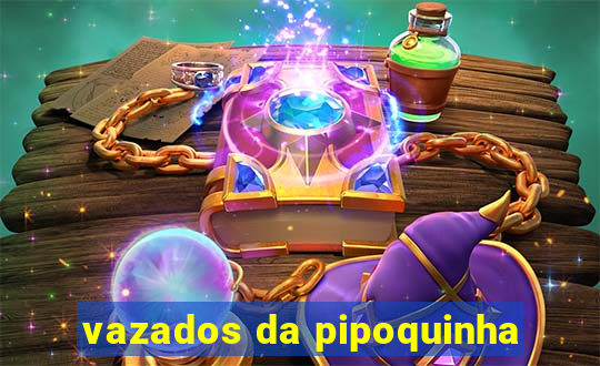 vazados da pipoquinha